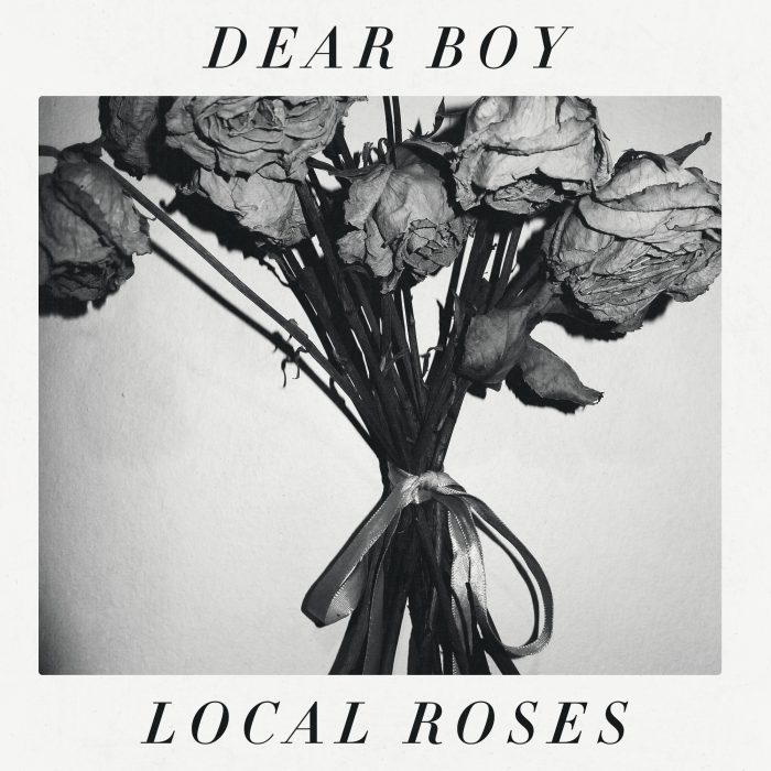 Dear Boy Local Roses single - new music